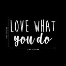 Vinyl Wall Art Decal - Love What You Do - 13" x 22" - Modern Cute Optimistic Good Vibes Quote Sticker For Home Bedroom Living Room Playroom Office Coffee Shop Decor 4