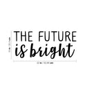 Vinyl Wall Art Decal - The Future Is Bright - 10" x 22" - Trendy Good Vibes Motivational Optimistic Quote Sticker For Bedroom Kids Room Living Room Playroom Office Classroom Decor 4