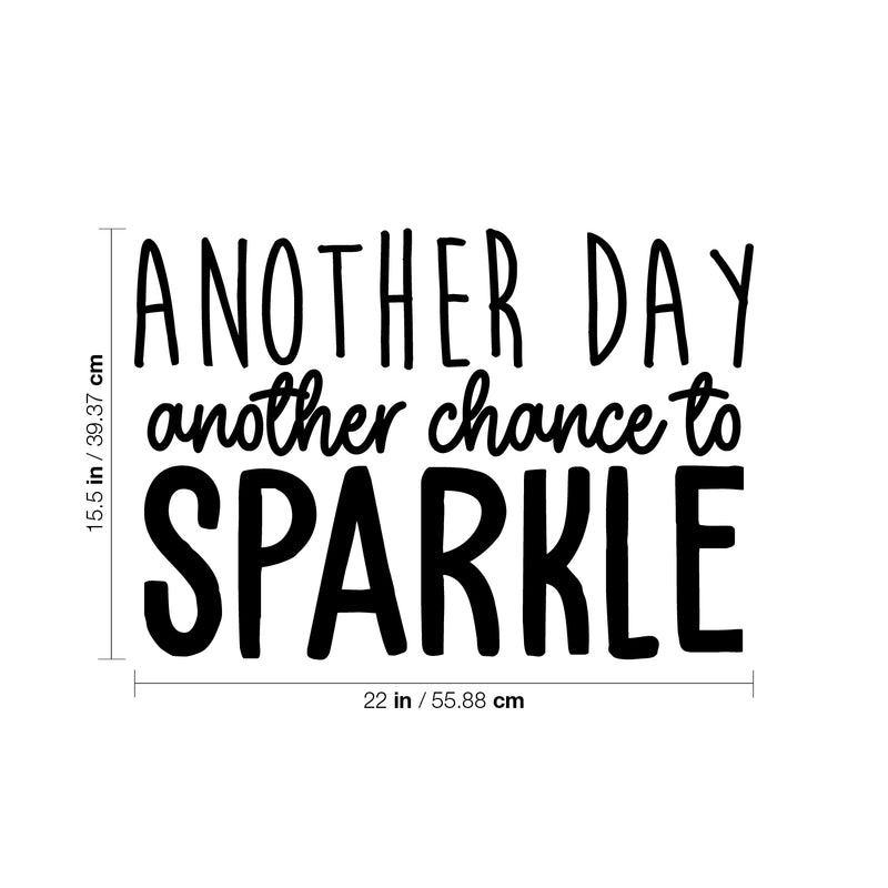 Vinyl Wall Art Decal - Another Day Another Chance To Sparkle - 15.5" x 22" - Trendy Inspirational Optimistic Cute Positive Quote Sticker For Bedroom Closet Kids Room Living Room Playroom Office Decor 4