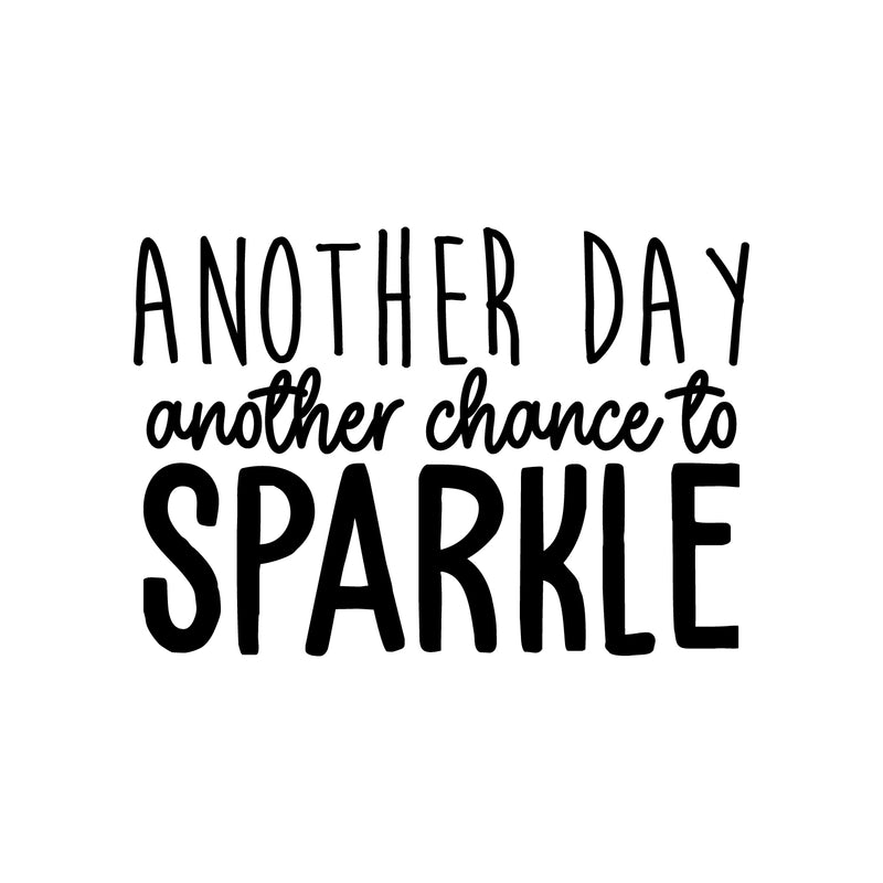 Vinyl Wall Art Decal - Another Day Another Chance To Sparkle - 15. Trendy Inspirational Optimistic Cute Positive Quote Sticker For Bedroom Closet Kids Room Living Room Playroom Office Decor 1