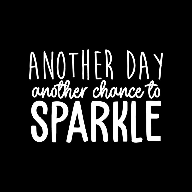 Vinyl Wall Art Decal - Another Day Another Chance To Sparkle - 15.5" x 22" - Trendy Inspirational Optimistic Cute Positive Quote Sticker For Bedroom Closet Kids Room Living Room Playroom Office Decor 1