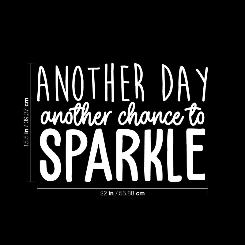 Vinyl Wall Art Decal - Another Day Another Chance To Sparkle - 15.5" x 22" - Trendy Inspirational Optimistic Cute Positive Quote Sticker For Bedroom Closet Kids Room Living Room Playroom Office Decor 4