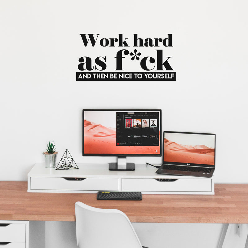 Vinyl Wall Art Decal - Work Hard As F*ck And Then Be Nice To Yourself - Modern Motivational Quote Sticker For Bedroom Home Work Office Living Room Decor 2