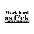 Vinyl Wall Art Decal - Work Hard As F*ck And Then Be Nice To Yourself - Modern Motivational Quote Sticker For Bedroom Home Work Office Living Room Decor 1