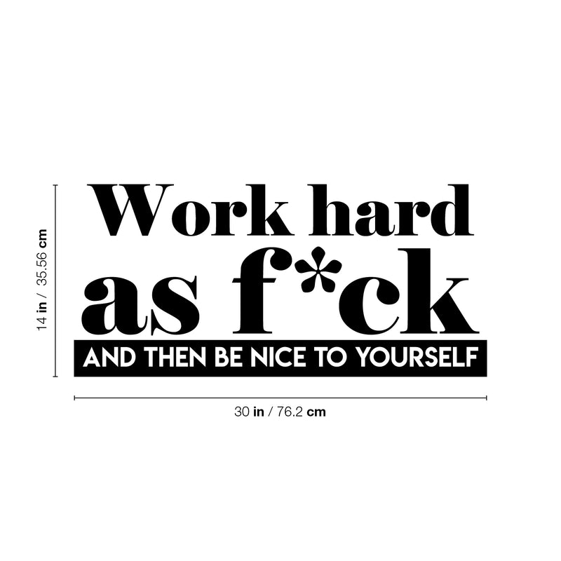 Vinyl Wall Art Decal - Work Hard As Fuck And Then Be Nice To Yourself - 14" x 30" - Modern Motivational Optimism Quote Sticker For Bedroom Home Work Office Living Room Classroom Decor 4