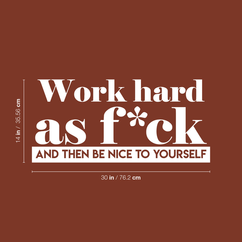 Vinyl Wall Art Decal - Work Hard As Fuck And Then Be Nice To Yourself - 14" x 30" - Modern Motivational Optimism Quote Sticker For Bedroom Home Work Office Living Room Classroom Decor 4