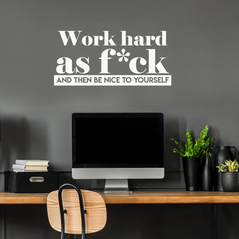 Vinyl Wall Art Decal - Work Hard As Fuck And Then Be Nice To Yourself - 14" x 30" - Modern Motivational Optimism Quote Sticker For Bedroom Home Work Office Living Room Classroom Decor 3