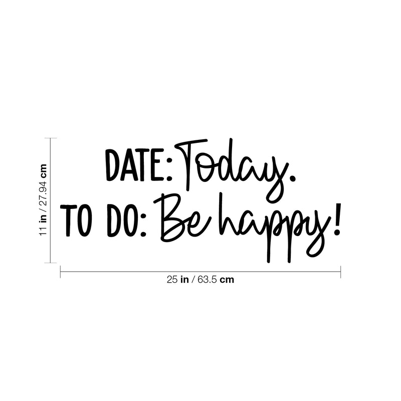 Vinyl Wall Art Decal - Date Today To Do Be Happy! - 11" x 25" - Modern Motivational Quote Sticker For Teen Bedroom Home Office Kids Room Apartment School Classroom Store Decor 4