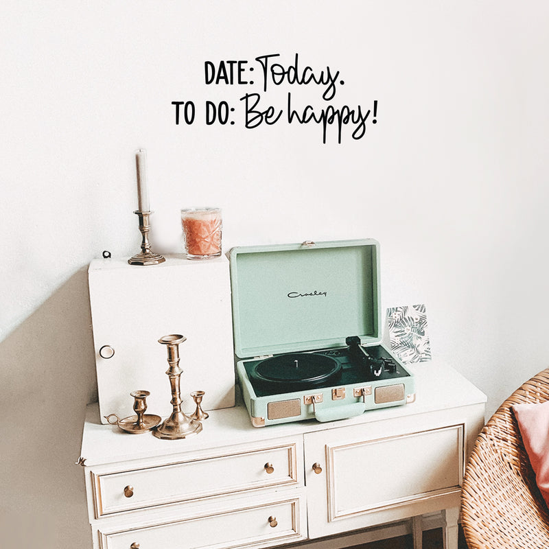 Vinyl Wall Art Decal - Date Today To Do Be Happy! - 11" x 25" - Modern Motivational Quote Sticker For Teen Bedroom Home Office Kids Room Apartment School Classroom Store Decor 3