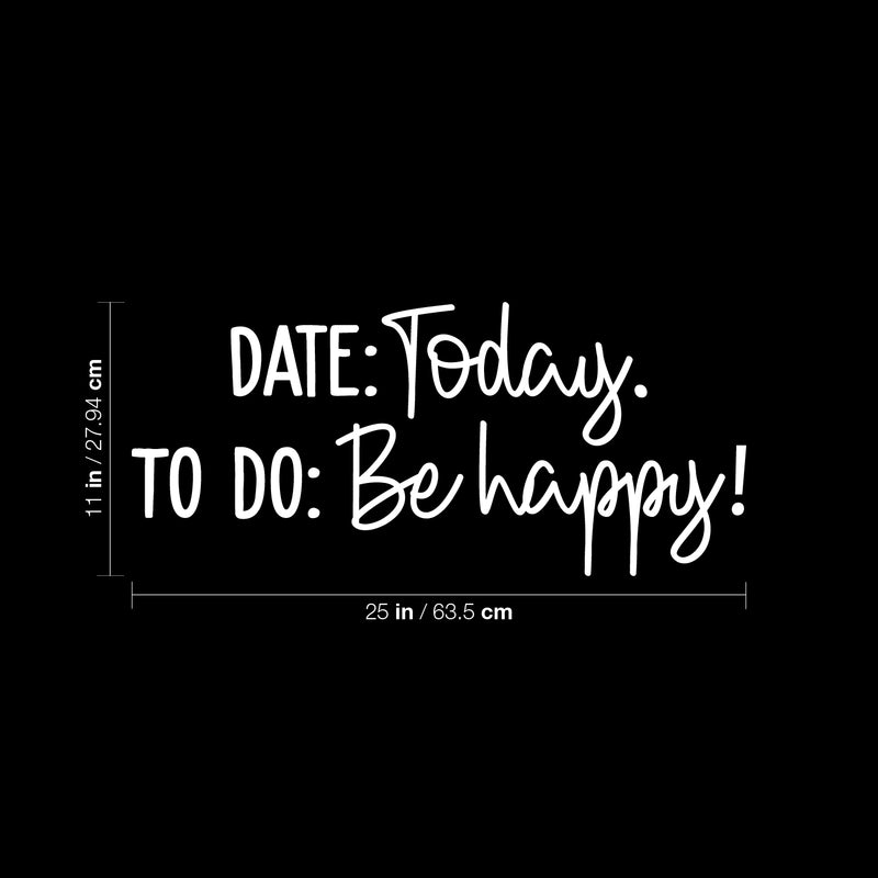 Vinyl Wall Art Decal - Date Today To Do Be Happy! - 11" x 25" - Modern Motivational Quote Sticker For Teen Bedroom Home Office Kids Room Apartment School Classroom Store Decor 4