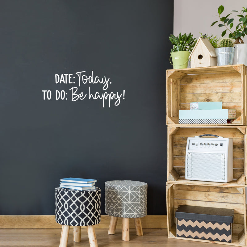 Vinyl Wall Art Decal - Date Today To Do Be Happy! - 11" x 25" - Modern Motivational Quote Sticker For Teen Bedroom Home Office Kids Room Apartment School Classroom Store Decor 3