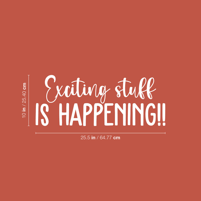 Vinyl Wall Art Decal - Exciting Stuff Is Happening - 10" x 25.5" - Trendy Good Vibes Motivational Optimistic Quote Sticker For Bedroom Kids Room Living Room Playroom Office Classroom Decor 4
