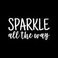 Vinyl Wall Art Decal - Sparkle All The Way - 11" x 22" - Modern Inspirational Positive Quote Sticker Cute Icons For Home Bedroom Living Kids Room Home Office Store Decor 1