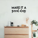 Vinyl Wall Art Decal - Make It A Good Day - 10" x 22" - Modern Motivational Positive Cute Quote Sticker For Home Office Kids Room Teen Bedroom Living Room Classroom Decor 2