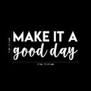 Vinyl Wall Art Decal - Make It A Good Day - 10" x 22" - Modern Motivational Positive Cute Quote Sticker For Home Office Kids Room Teen Bedroom Living Room Classroom Decor 4