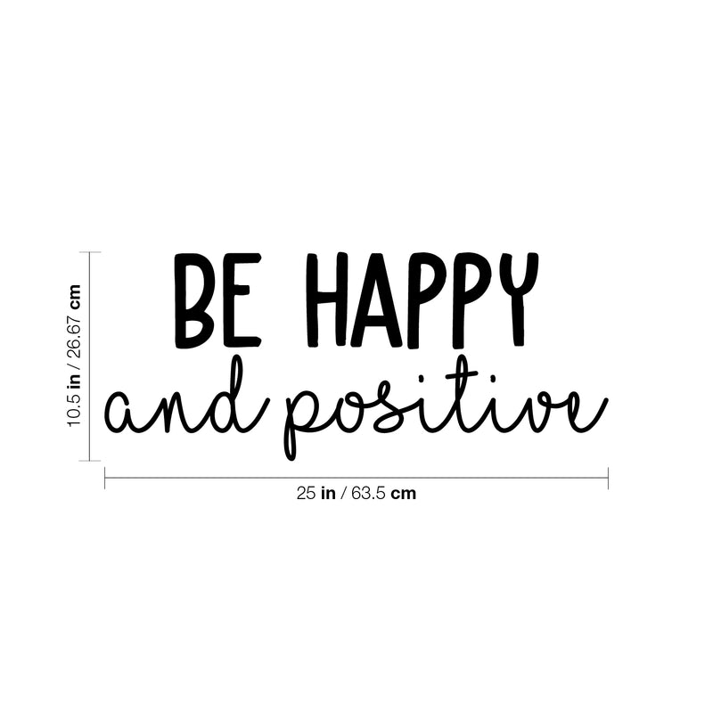 Vinyl Wall Art Decal - Be Happy And Positive - 10.5" x 25" - Modern Motivational Positive Quote Sticker For Home Office Kids Room Playroom Bedroom Living Room Classroom Decor 4