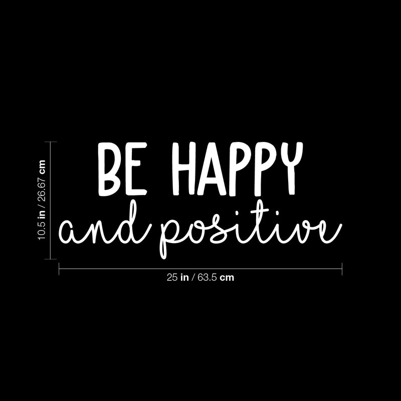 Vinyl Wall Art Decal - Be Happy And Positive - 10.5" x 25" - Modern Motivational Positive Quote Sticker For Home Office Kids Room Playroom Bedroom Living Room Classroom Decor 4