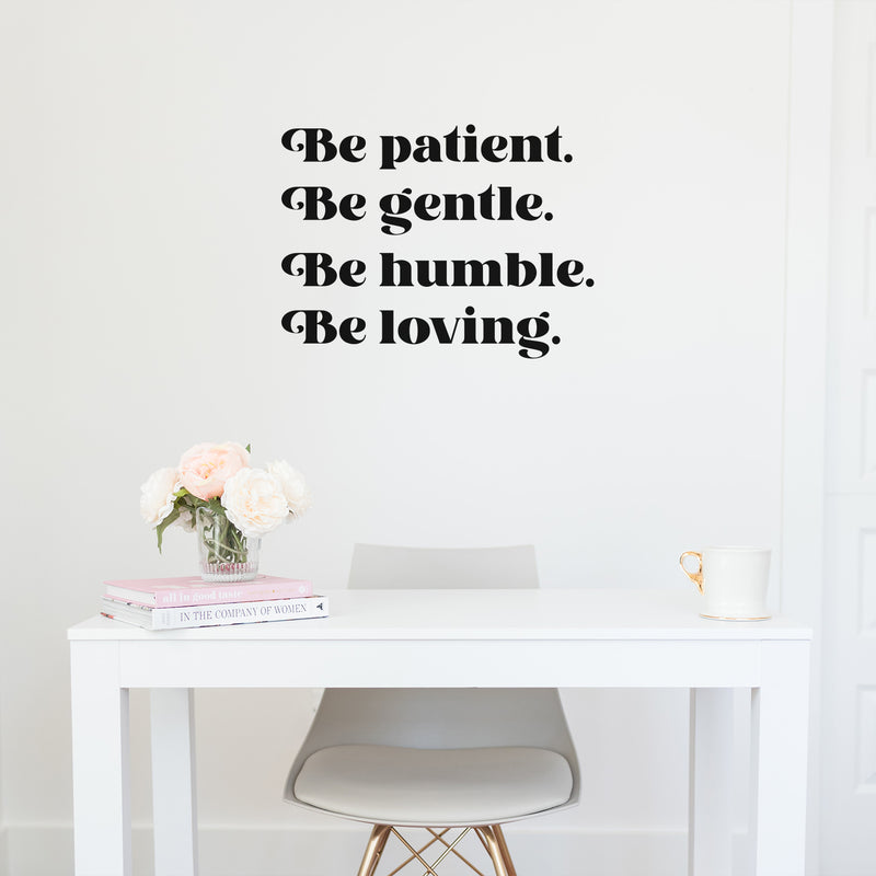 Vinyl Wall Art Decal - Be Patient Be Gentle Be Humble - Modern Inspirational Positive Self Esteem Cute Quote Sticker For Home Bedroom Closet Living Room Kids Room Playroom Office Decor 2