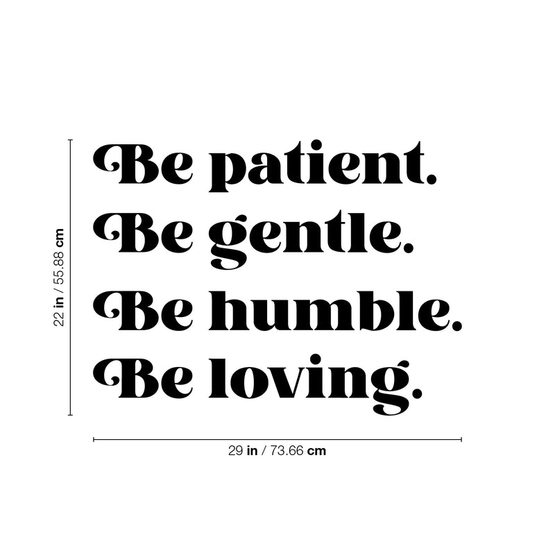 Vinyl Wall Art Decal - Be Patient Be Gentle Be Humble - 22" x 29" - Modern Inspirational Positive Self Esteem Cute Quote Sticker For Home Bedroom Closet Living Room Kids Room Playroom Office Decor 4