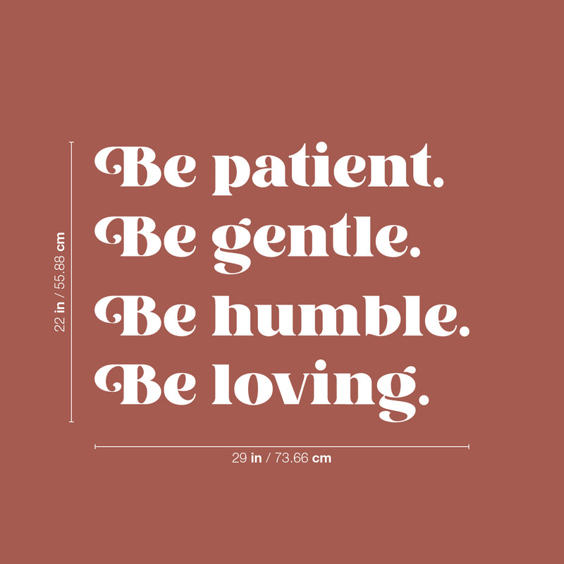 Vinyl Wall Art Decal - Be Patient Be Gentle Be Humble - 22" x 29" - Modern Inspirational Positive Self Esteem Cute Quote Sticker For Home Bedroom Closet Living Room Kids Room Playroom Office Decor 4