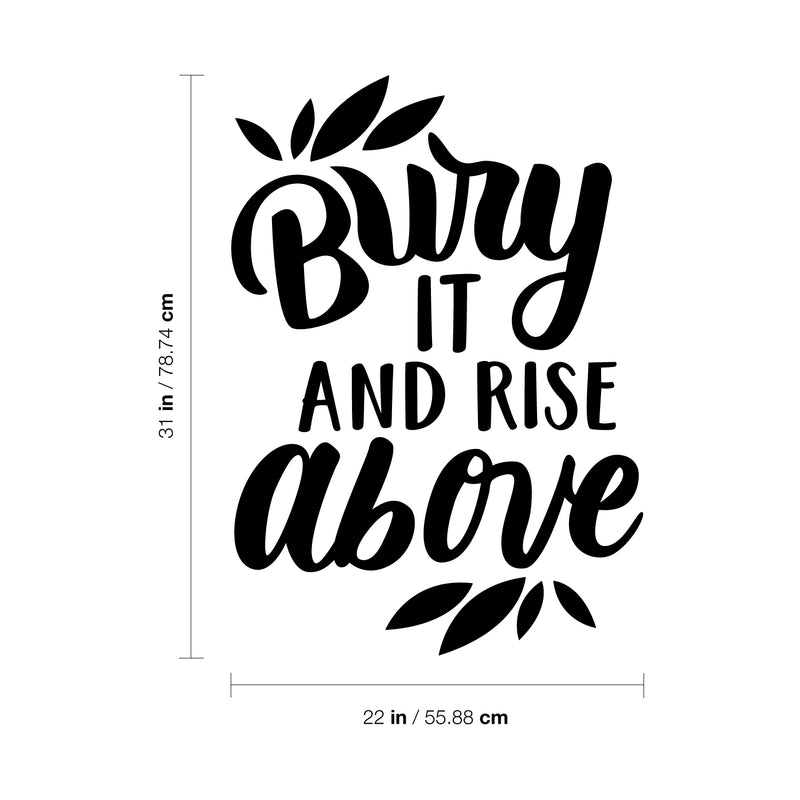 Vinyl Wall Art Decal - Bury It And Rise Above - 31" x 22" - Trendy Good Vibes Motivational Optimistic Quote Sticker For Bedroom Kids Room Living Room Playroom Office Classroom Decor 4