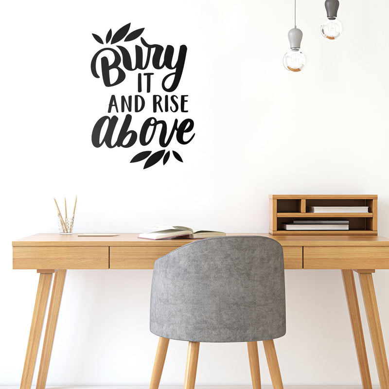 Vinyl Wall Art Decal - Bury It And Rise Above - Trendy Good Vibes Motivational Optimistic Quote Sticker For Bedroom Kids Room Living Room Playroom Office Classroom Decor 3