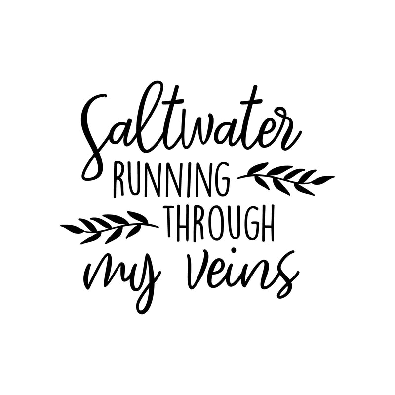 Vinyl Wall Art Decal - Saltwater Running Through My Veins - 21" x 25" - Modern Cute Optimistic Good Vibes Quote Sticker For Home Bedroom Living Room Playroom Office Coffee Shop Decor 1