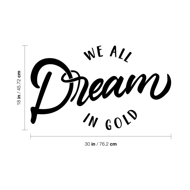 Vinyl Wall Art Decal - We All Dream In Gold - Modern Cute Trendy Optimistic Inspirational Quote Sticker For Bedroom Closet Nursery Playroom Living Room Office Coffee Shop Decor 4