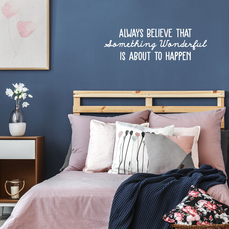 Vinyl Wall Art Decal - Always Believe That Something Wonderful is About Happen - 10.5" x 34" - Trendy Motivational Positive Quote Sticker For Office Store Coffee Shop Living Room Playroom Decor 2