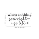 Vinyl Wall Art Decal - When Nothing Goes Right Go Left - 17.71" x 34.32" - Trendy Optimistic Cute Quote Sticker For Bedroom Kids Room Playroom Living Room Gym Fitness Office Coffee Shop Decor 4