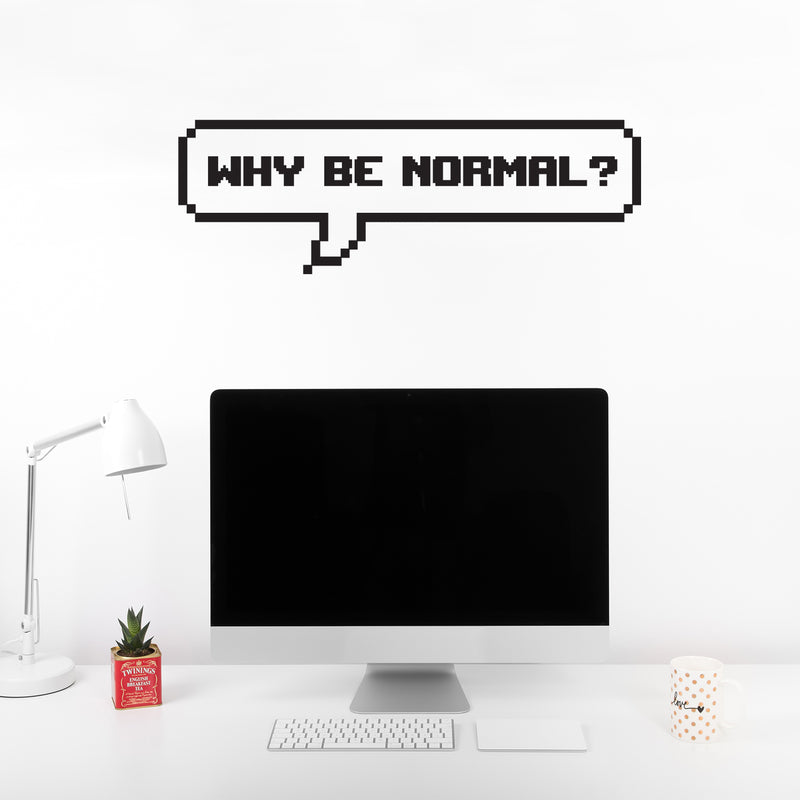 Vinyl Wall Art Decal - Why Be Normal - Trendy Motivational Spiritual Positive Self Esteem Quote Sticker For Bedroom Living Room Office Work Coffee Shop Decor 3