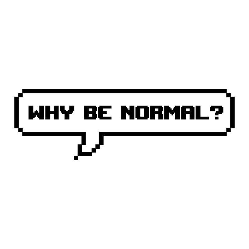 Vinyl Wall Art Decal - Why Be Normal - 10" x 30" - Trendy Motivational Spiritual Positive Self Esteem Quote Sticker For Bedroom Living Room Office Work Coffee Shop Decor 1