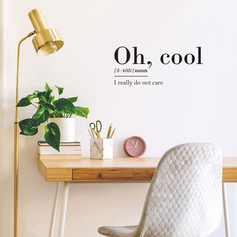 Vinyl Wall Art Decal -  Oh Cool Noun I Really Do Not Care - 11" x 24.5" - Sarcastic Optimistic Funny Adult Joke Quote Sticker For Home Bedroom Closet Living Room Office Work Coffee Shop Decor 2