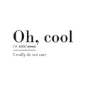 Vinyl Wall Art Decal - Oh Cool Noun I Really Do Not Care - - Sarcastic Optimistic Funny Adult Joke Quote Sticker For Home Bedroom Closet Living Room Office Work Coffee Shop Decor 1