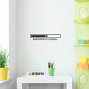 Vinyl Wall Art Decal - Masterpiece Loading - Modern Inspirational Positive Self Esteem Cute Quote Sticker For Home Bedroom Closet Living Room Kids Room Playroom Office Decor 3