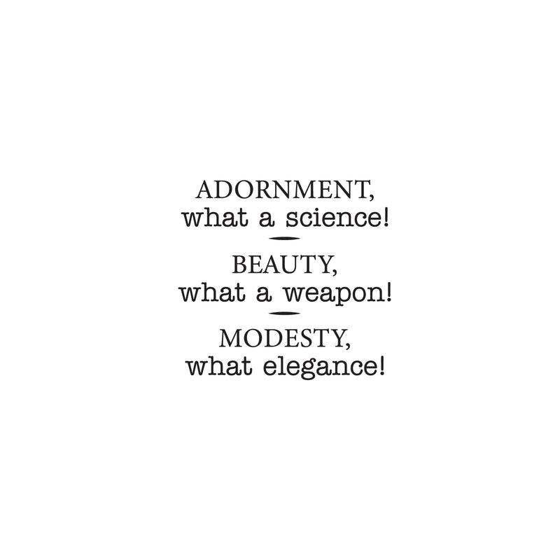 Vinyl Wall Art Decal - Adornment What A Science Beauty What A Weapon Modesty What Elegance - 22. Trendy Inspirational Home Bedroom Apartment Office Indoor Living Room Work Quotes 3