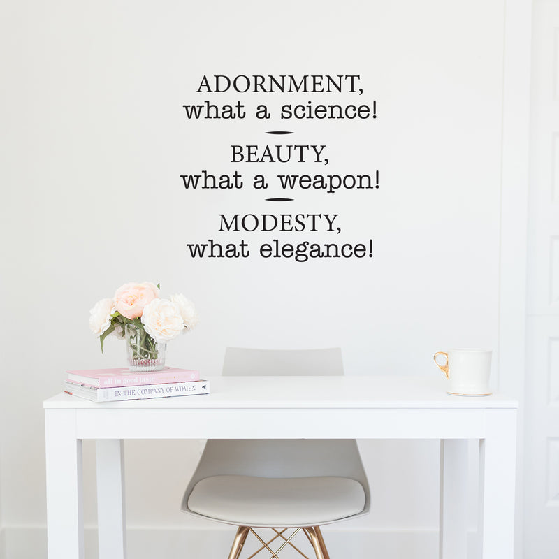 Vinyl Wall Art Decal - Adornment What A Science Beauty What A Weapon Modesty What Elegance - 22. Trendy Inspirational Home Bedroom Apartment Office Indoor Living Room Work Quotes 4