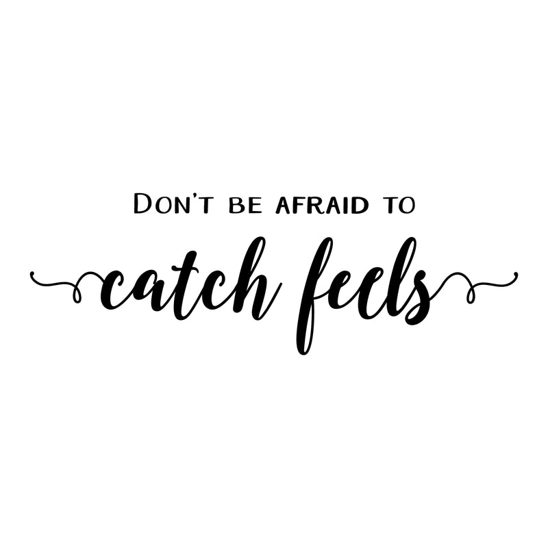 Vinyl Wall Art Decal - Don't Be Afraid To Catch Feels - 8.5" x 25" - Trendy Inspirational Optimistic Cute Quote Sticker For Home Bedroom Kids Room Living Room Playroom Office Work Coffee Shop Decor 1