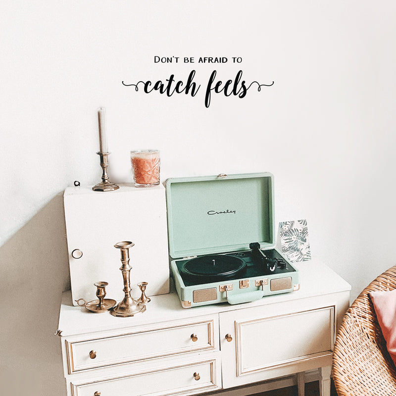 Vinyl Wall Art Decal - Don't Be Afraid To Catch Feels - 8.5" x 25" - Trendy Inspirational Optimistic Cute Quote Sticker For Home Bedroom Kids Room Living Room Playroom Office Work Coffee Shop Decor 3