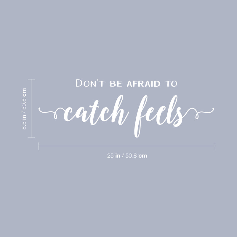 Vinyl Wall Art Decal - Don't Be Afraid To Catch Feels - 8. Trendy Inspirational Optimistic Cute Quote Sticker For Home Bedroom Kids Room Living Room Playroom Office Work Coffee Shop Decor 5