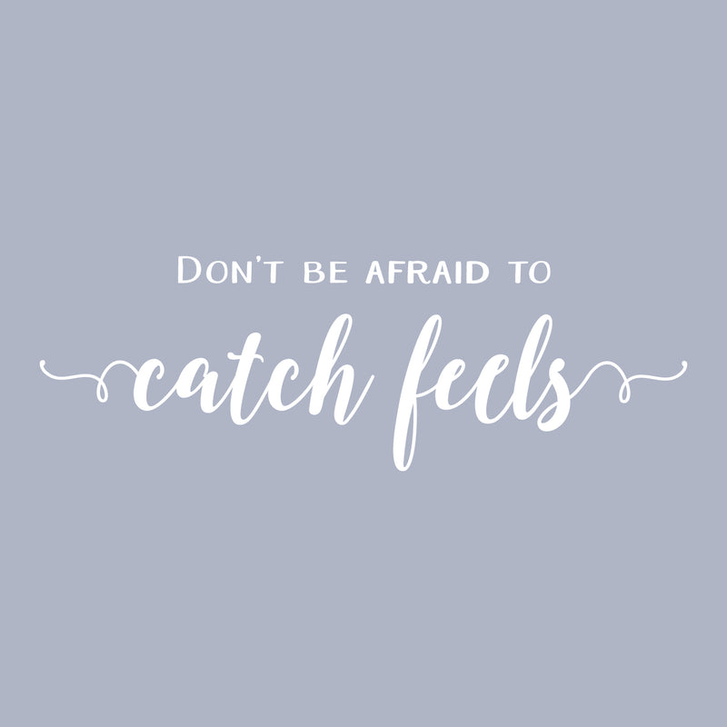 Vinyl Wall Art Decal - Don't Be Afraid To Catch Feels - 8.5" x 25" - Trendy Inspirational Optimistic Cute Quote Sticker For Home Bedroom Kids Room Living Room Playroom Office Work Coffee Shop Decor 1