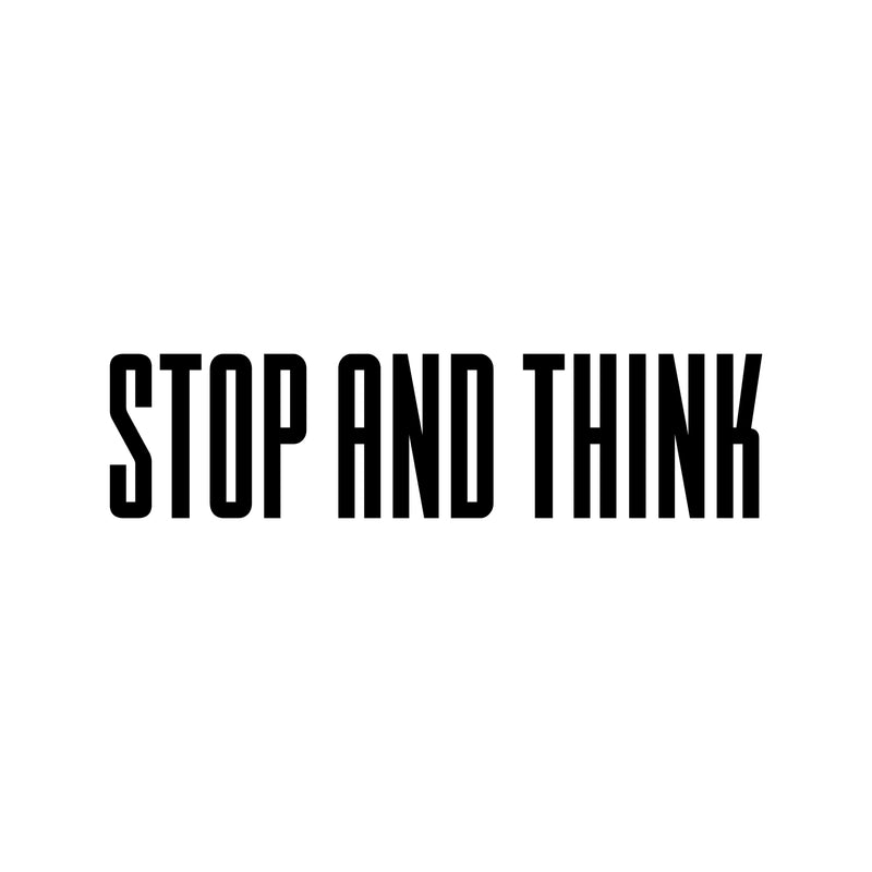 Vinyl Wall Art Decal - Stop And Think - 10" x 40" - Trendy Motivational Quote Sticker For Home Work Office Store Living Room Classroom Decor 1