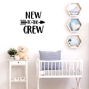 Vinyl Wall Art Decal - New To The Crew - 19. Modern Inspirational Cute Quote Sticker For Nursery Kids Room Baby Bedroom Playroom Classroom Decor 3