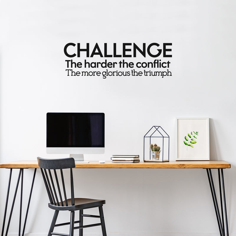 Vinyl Wall Art Decal - Challenge The Harder The Conflict The More Glorious The Triumph - Motivational Home Living Room Office Sticker Decor - Modern Peel And Stick Wall Decals 1