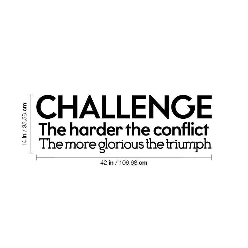 Vinyl Wall Art Decal - Challenge The Harder The Conflict The More Glorious The Triumph - Motivational Home Living Room Office Sticker Decor - Modern Peel And Stick Wall Decals 4