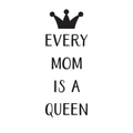 Vinyl Wall Art Decal - Every Mom Is A Queen - Cute Trendy Inspirational Positive Girly Quote Sticker For Woman Girls Bedroom Closet Playroom Living Room Office Feminine Decor 1