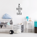 Vinyl Wall Art Decal - Be Happy My Baby - 25" x 11" - Modern Inspirational Cute Charming Quote Sticker For Nursery Kids Room Baby Bedroom Playroom Classroom Decor 2