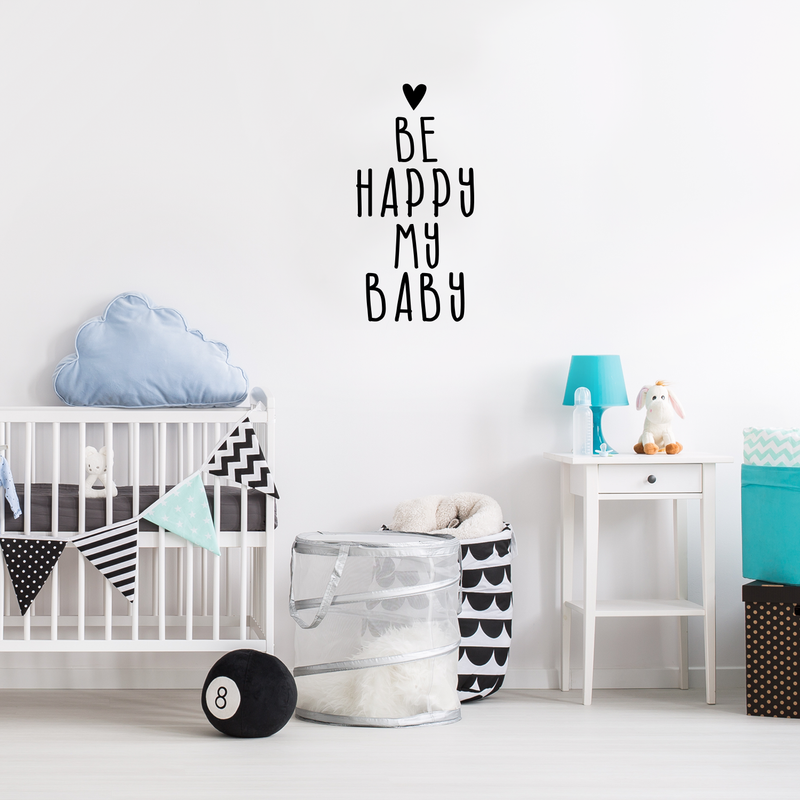 Vinyl Wall Art Decal - Be Happy My Baby - Modern Inspirational Cute Charming Quote Sticker For Nursery Kids Room Baby Bedroom Playroom Classroom Decor 2