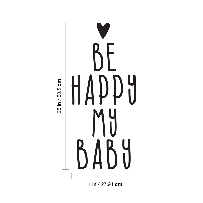 Vinyl Wall Art Decal - Be Happy My Baby - 25" x 11" - Modern Inspirational Cute Charming Quote Sticker For Nursery Kids Room Baby Bedroom Playroom Classroom Decor 4