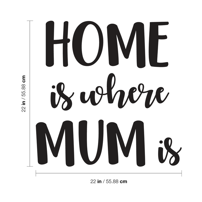 Vinyl Wall Art Decal - Home Is Where Mum Is - 22" x 22" - Cute Trendy Inspirational Positive Girly Quote Sticker For Woman Girls Bedroom Closet Playroom Living Room Office Feminine Decor 4